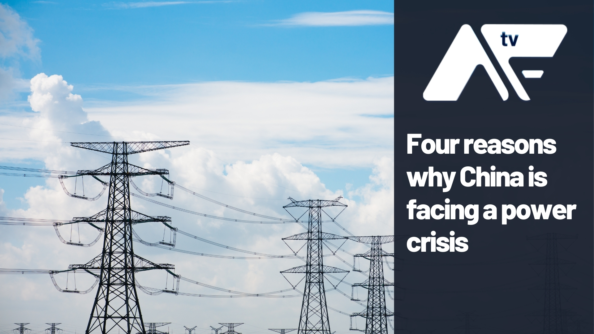 AF TV – Four reasons why China is facing a power crisis