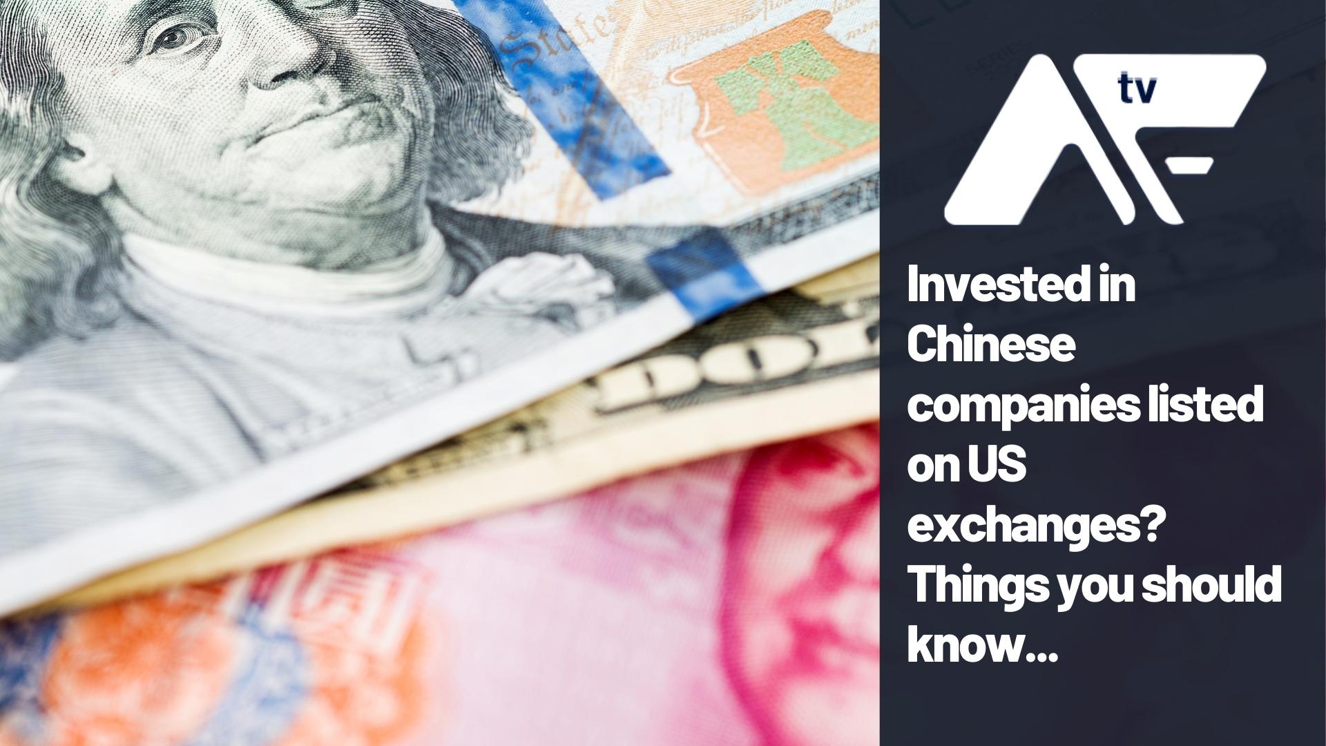 AF TV – Invested in Chinese companies listed on US exchanges? Things you should know